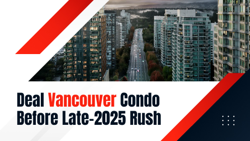 Deal Vancouver Condo Before Late-2025 Rush