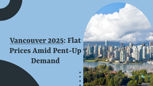 Vancouver 2025: Flat Prices Amid Pent-up Demand