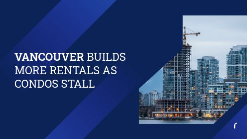 Vancouver Builds More Rentals as Condos Stall