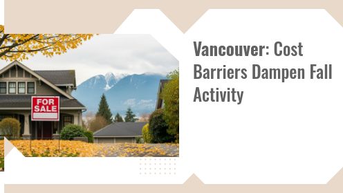 Vancouver: Cost Barriers Dampen Fall Activity