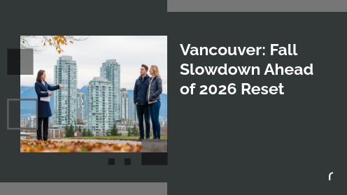 Vancouver: Fall Slowdown Ahead of 2026 Reset