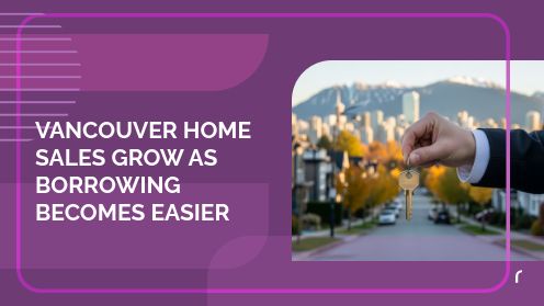 Vancouver Home Sales Grow as Borrowing Becomes Easier