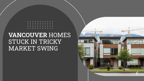 Vancouver Homes Stuck in Tricky Market Swing
